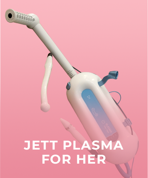 JETT PLASMA for her